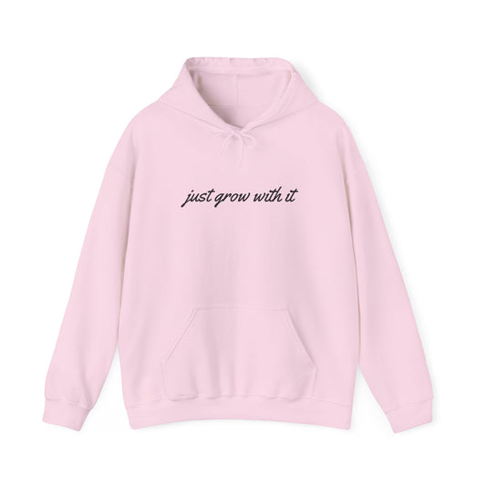 Just Grow With It Hoodie